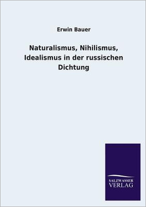 Naturalismus, Nihilismus, Idealismus in der russischen Dichtung by Erwin Bauer