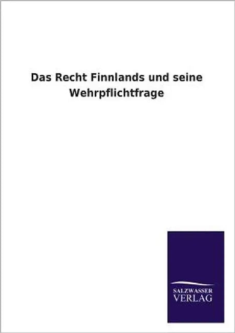 Das Recht Finnlands Und Seine Wehrpflichtfrage by Ohne Autor