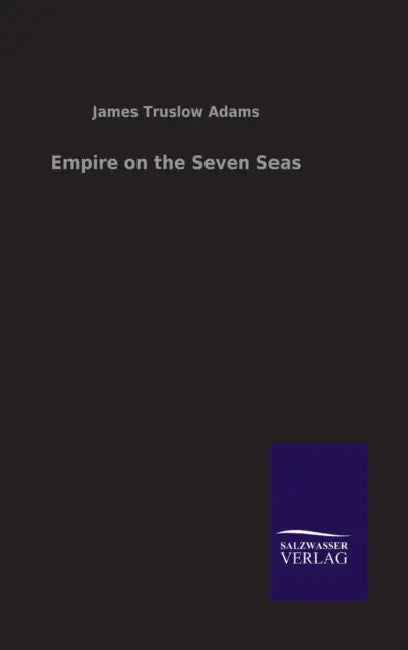 Empire on the Seven Seas by James Truslow Adams