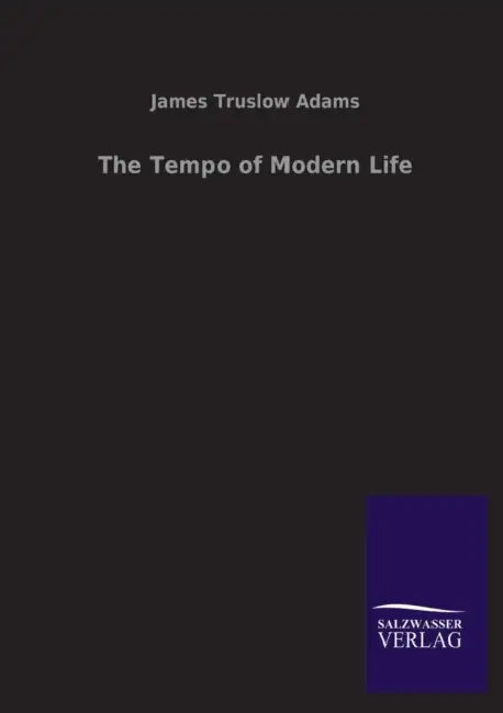The Tempo of Modern Life by James Truslow Adams