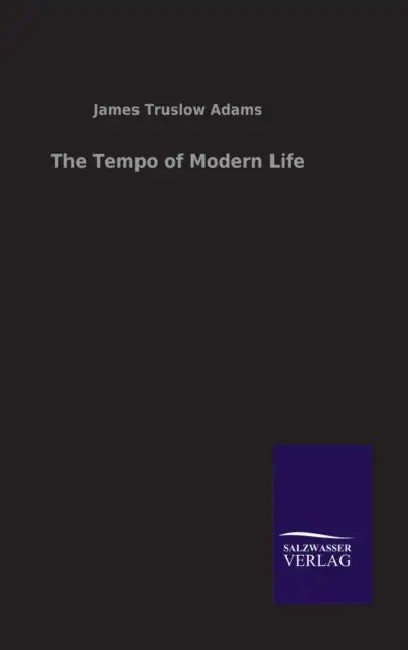 The Tempo of Modern Life by James Truslow Adams
