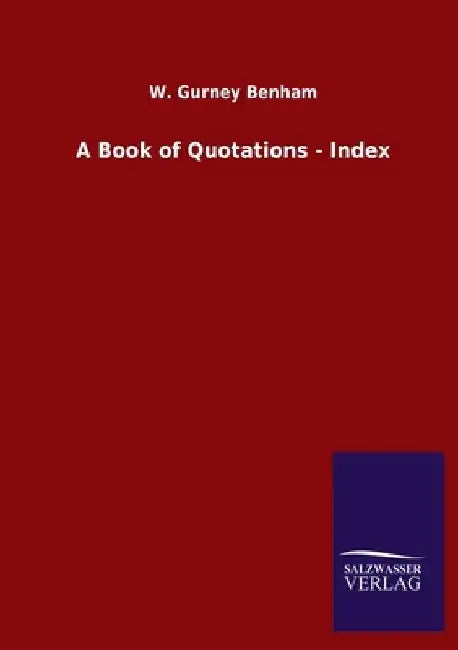 A Book of Quotations - Index by W. Gurney Benham