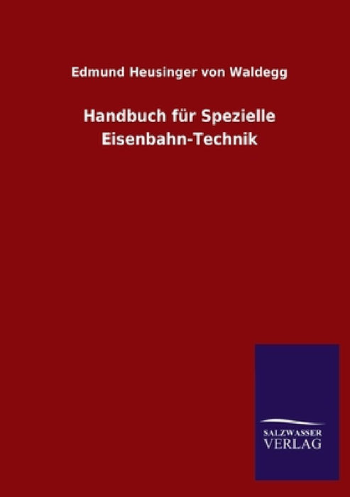 Handbuch für Spezielle Eisenbahn-Technik by Edmund Heusinger Von Waldegg