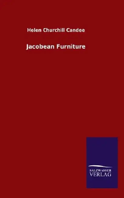 Jacobean Furniture by Helen Churchill Candee