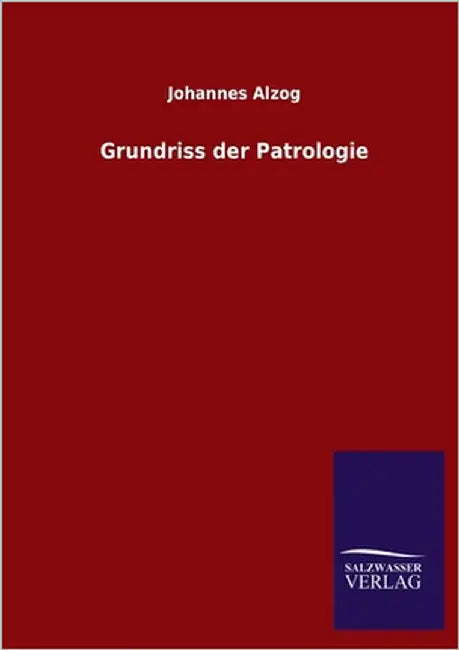 Grundriss der Patrologie by Alzog, Johannes