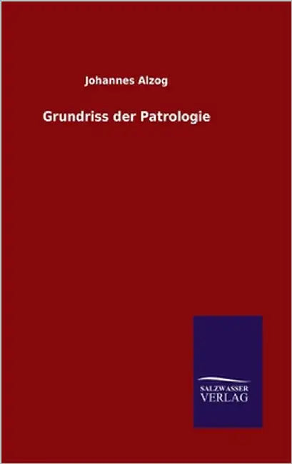 Grundriss der Patrologie by Alzog, Johannes