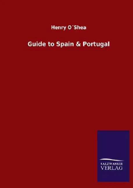 Guide to Spain & Portugal by Henry O´shea