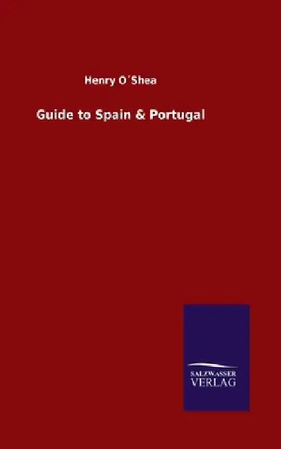 Guide to Spain & Portugal by Henry O´shea