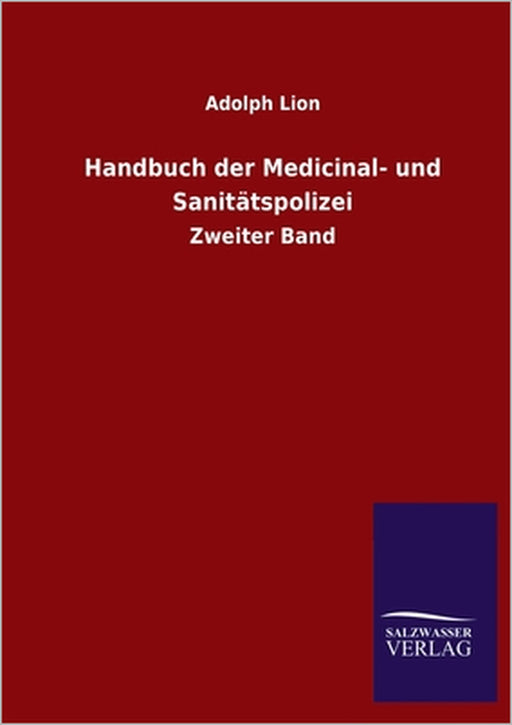 Handbuch der Medicinal- und Sanitätspolizei: Zweiter Band by Adolph Lion