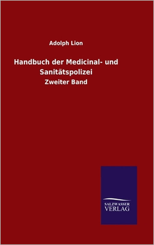 Handbuch der Medicinal- und Sanitätspolizei: Zweiter Band by Adolph Lion