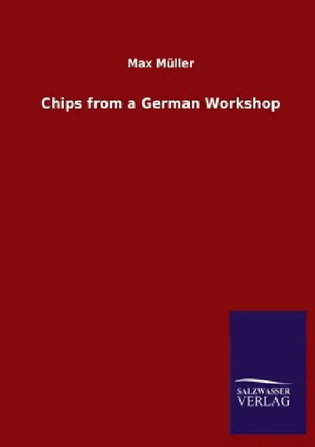 Chips from a German Workshop by Max Müller