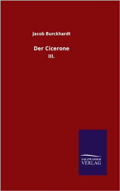 Der Cicerone: III. by Burckhardt, Jacob