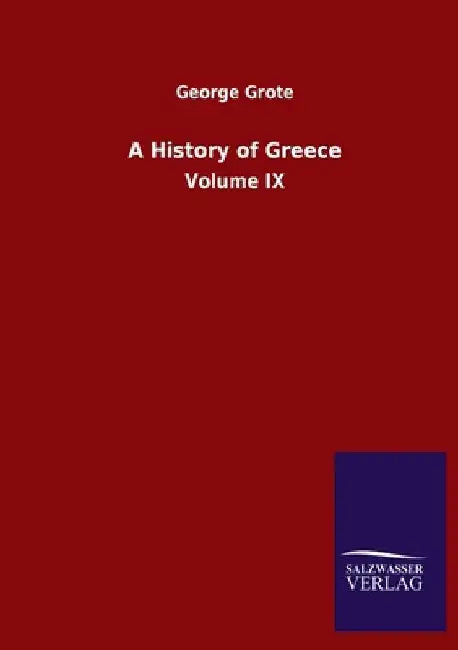 A History of Greece: Volume IX by George Grote