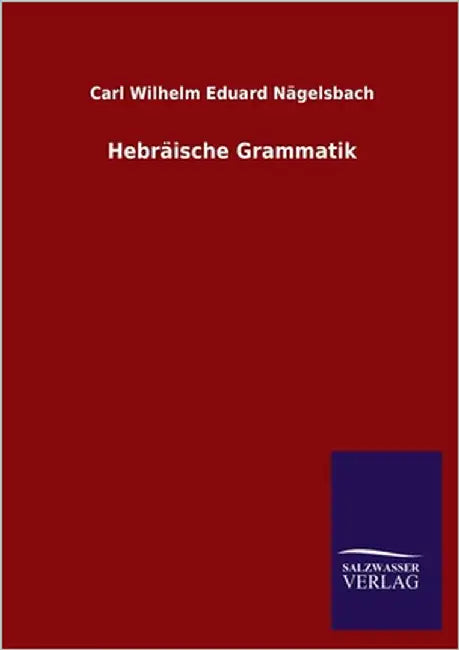 Hebräische Grammatik by Nägelsbach, Carl Wilhelm Eduard