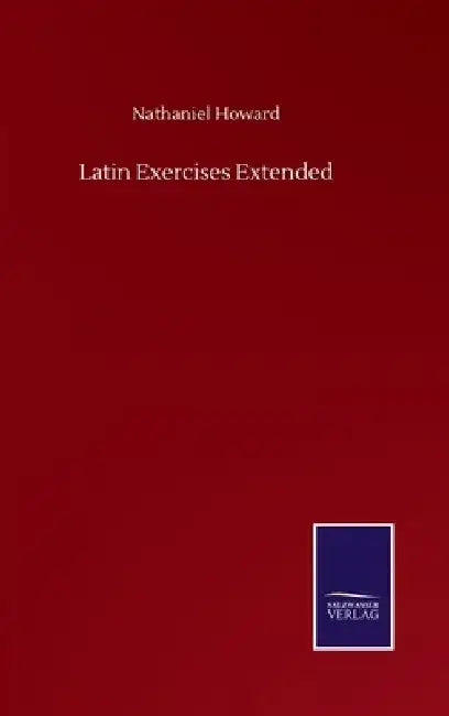 Latin Exercises Extended by Nathaniel Howard