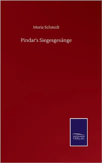 Pindar's Siegesgesänge by Schmidt, Moriz