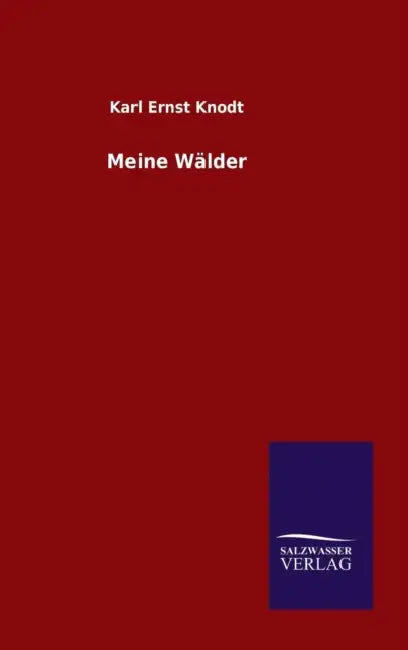 Meine Wälder by Karl Ernst Knodt