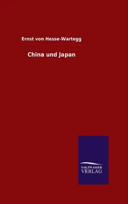 China und Japan by Ernst Von Hesse-Wartegg