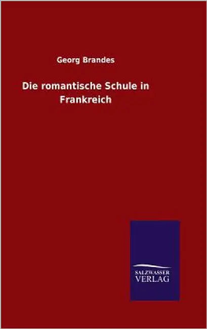 Die romantische Schule in Frankreich by Brandes, Georg