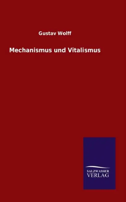 Mechanismus und Vitalismus by Gustav Wolff