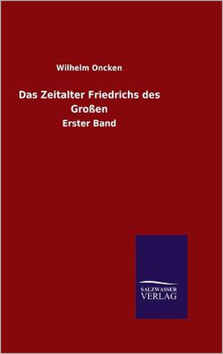 Das Zeitalter Friedrichs des Großen by Wilhelm Oncken