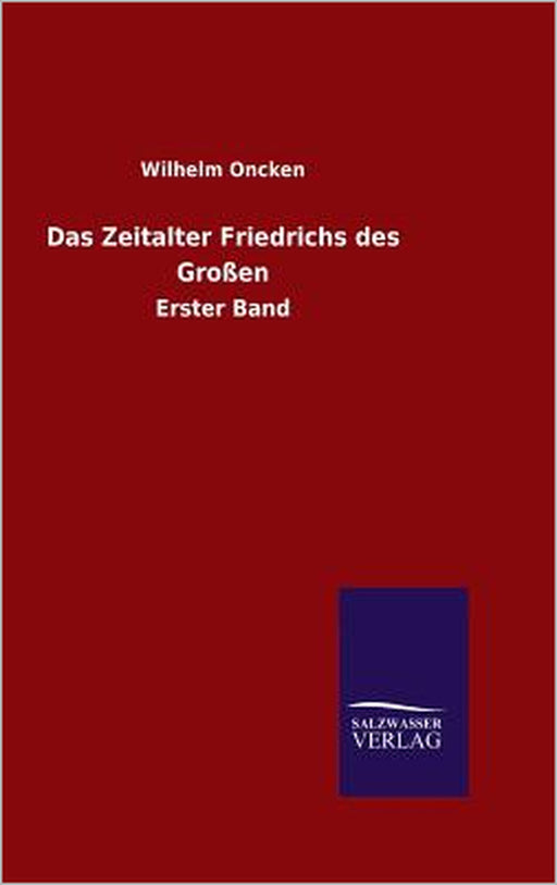 Das Zeitalter Friedrichs des Großen by Wilhelm Oncken