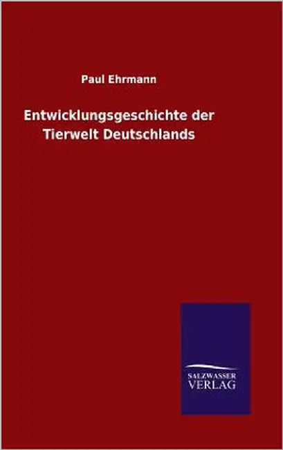 Entwicklungsgeschichte der Tierwelt Deutschlands by Ehrmann, Paul