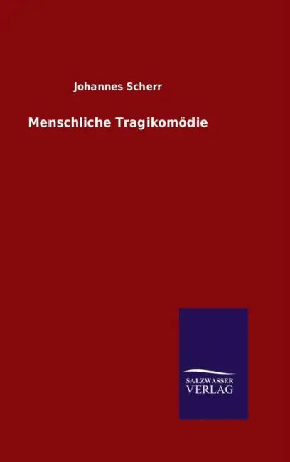 Menschliche Tragikomödie by Johannes Scherr