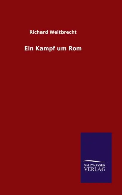 Ein Kampf um Rom by Richard Weitbrecht