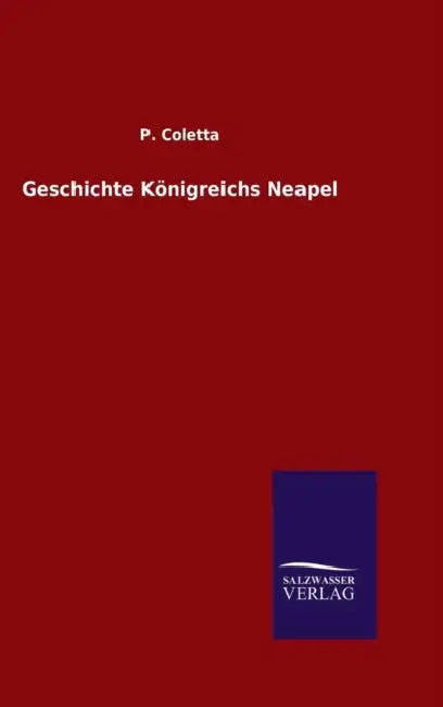 Geschichte Königreichs Neapel by P. Coletta