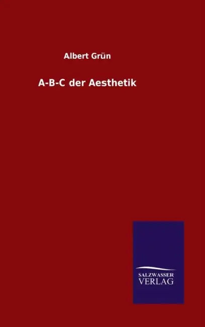 A-B-C der Aesthetik by Albert Grün