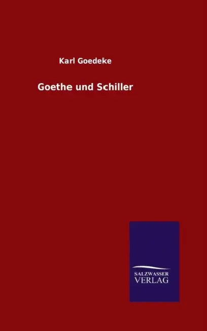 Goethe und Schiller by Karl Goedeke