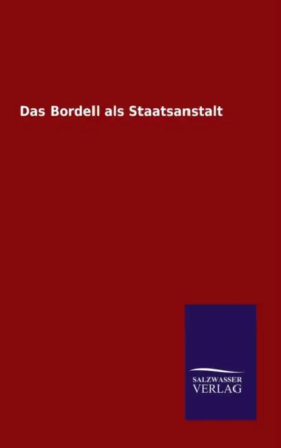 Das Bordell als Staatsanstalt by Ohne Autor