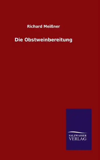 Die Obstweinbereitung by Richard Meißner