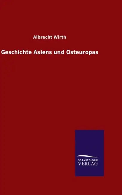 Geschichte Asiens und Osteuropas by Albrecht Wirth