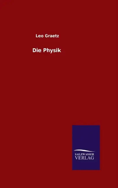Die Physik by Leo Graetz