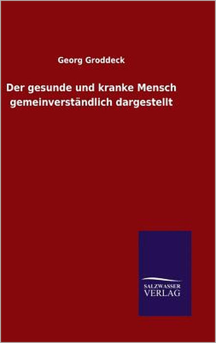 Der gesunde und kranke Mensch gemeinverständlich dargestellt by Georg Groddeck