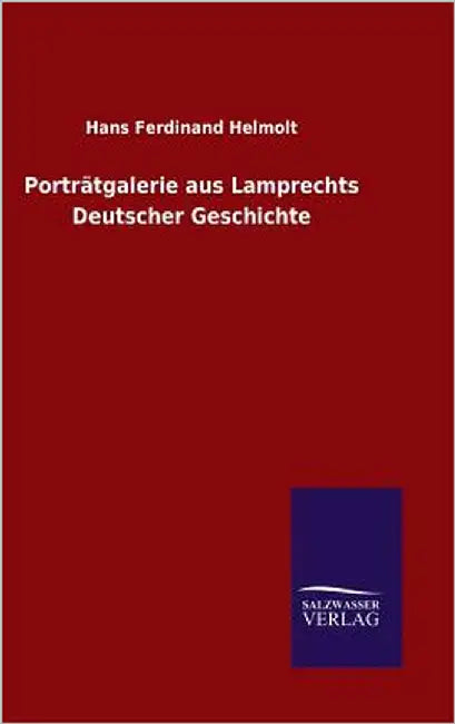 Porträtgalerie aus Lamprechts Deutscher Geschichte by Helmolt, Hans Ferdinand