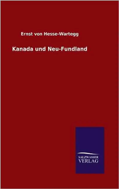 Kanada und Neu-Fundland by Von Hesse-Wartegg, Ernst