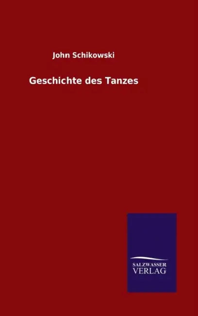 Geschichte des Tanzes by John Schikowski