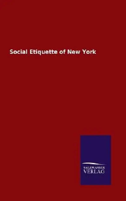 Social Etiquette of New York by Ohne Autor