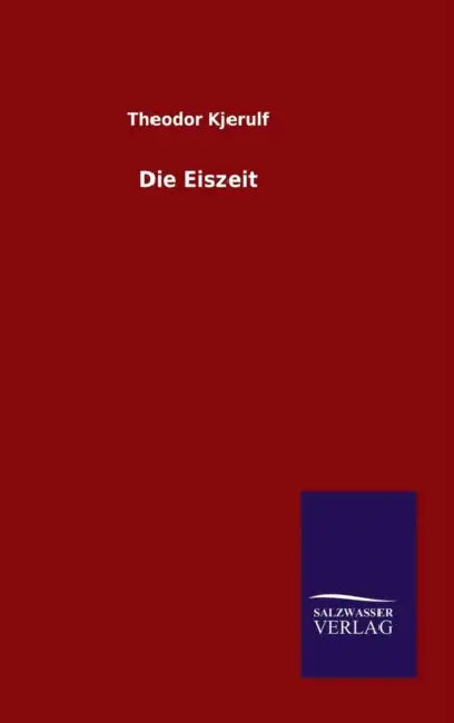 Die Eiszeit by Theodor Kjerulf