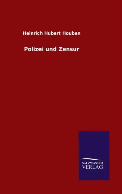 Polizei und Zensur by Heinrich Hubert Houben