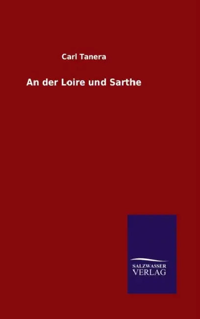 An der Loire und Sarthe by Carl Tanera