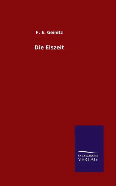 Die Eiszeit by F. E. Geinitz