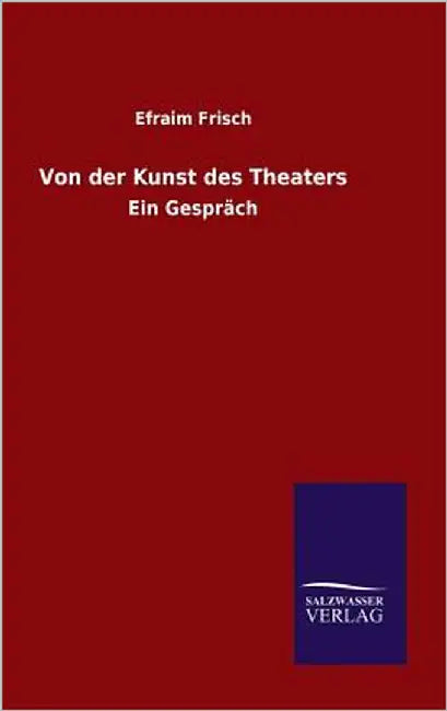 Von der Kunst des Theaters by Frisch, Efraim