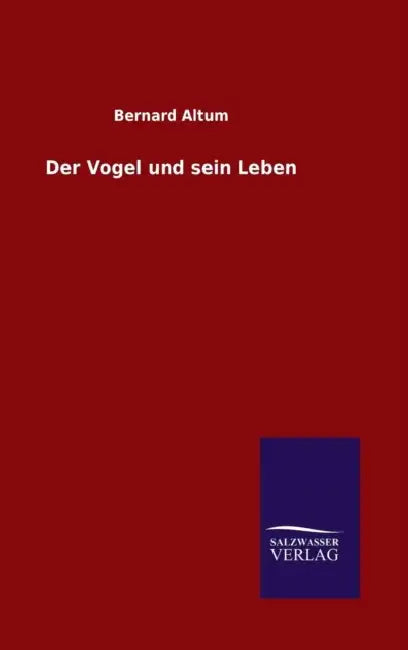 Der Vogel und sein Leben by Bernard Altum