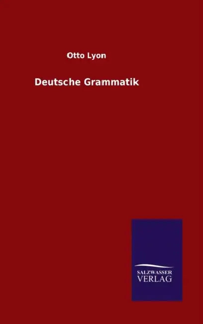 Deutsche Grammatik by Otto Lyon
