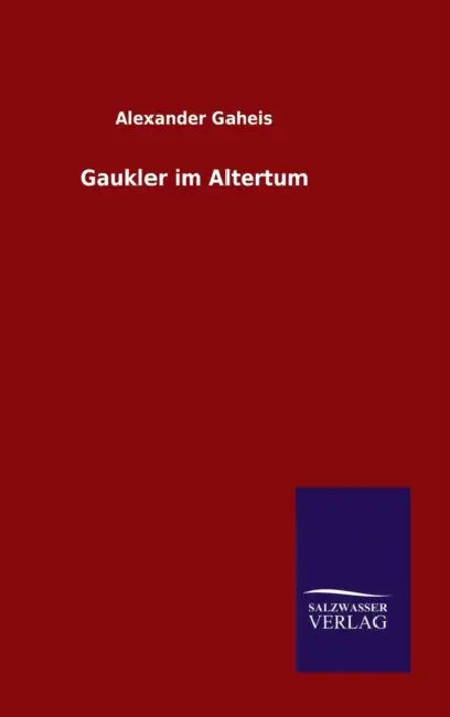 Gaukler im Altertum by Alexander Gaheis