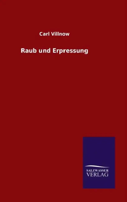 Raub und Erpressung by Carl Villnow